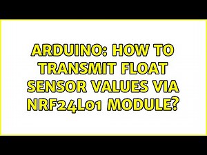 Arduino: How to transmit Float sensor values via NRF24L01 module?