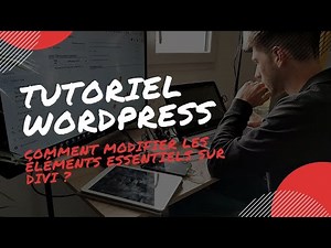 Tutoriel WordPress - Comment modifier les éléments essentiels sur Divi ?