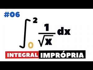 INTEGRAL IMPRÓPRIA 🔵 Aula 06