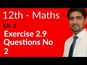 2nd Year Math, Ch 2, Lec 2, Exercise 2.9 Question no 2 -Inter Part 2 Maths