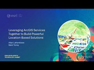 Leveraging ArcGIS Services Together to Build Powerful Location-Based Solutions | #EsriDevTech2026