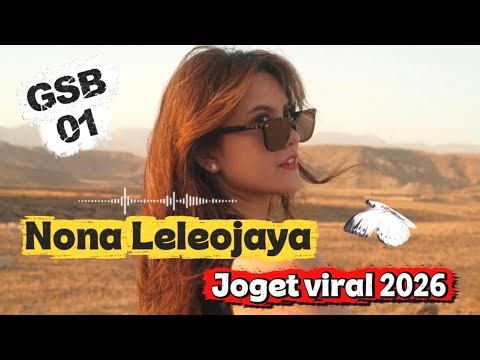 LAGU JOGET VIRAL TIKTOK 2026 - NONA LELEOJAYA REMIX _- GSB_-