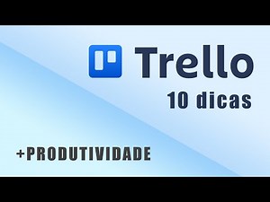 Trello: 10 dicas para ser mais produtivo