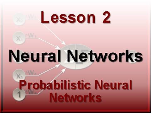 Neural Networks Lesson 2: Probabilisitic Neural Networks