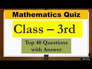 Math Quiz class 3rd| class 3 math question answer | Top 40 questions asked in exams for grade 3