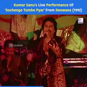 3.2M views · 85K reactions | Kumar Sanu's Live Performance Of 'Sochenge Tumhe Pyar' From Deewana (1992) #KumarSanu #liveperformance #flashback #Deewana #bollywood #flashback #Lehren | Lehren | Facebook