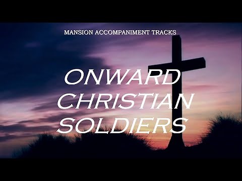 “Onward Christian Soldiers” - Hymn with Lyrics