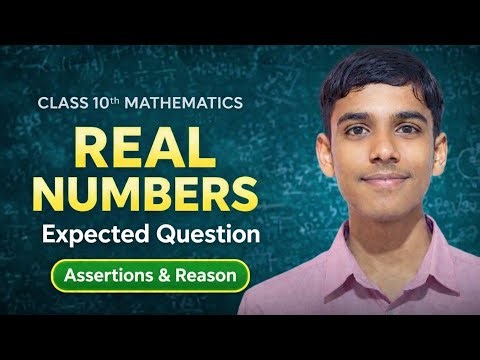 Class 10 Maths Real Numbers | Expected Questions + Assertion & Reason 🔥