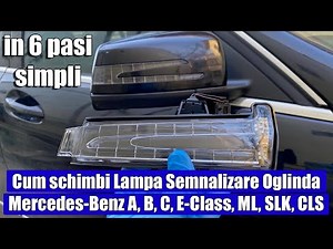 Cum schimbi Lampa Semnalizare Oglinda Mercedes-Benz A, B, C-Class, E, S, CLS, ML, CLA, GLK, SL, SLK