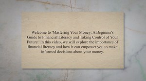 Mastering Your Money: A Beginners Guide to Financial Literacy and Taking Control of Your Future