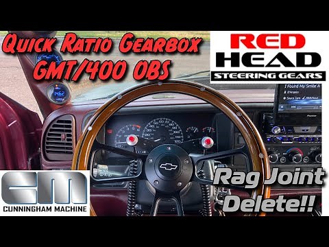 GMT/400 OBS Chevy ReadHead Gear Box & Cunningham Machine Steering Shaft Rag Joint Delete.