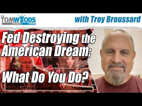 The Fed Is Destroying the American Dream, So What Do You Do? | Tom Woods Show #2705