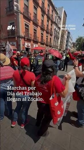Marchas por Día del Trabajo llegan al Zócalo