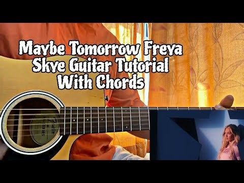 Maybe Tomorrow - Freya Skye // Guitar Tutorial with Chords(How to play)