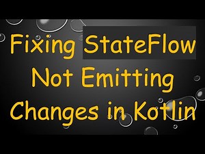 Fixing StateFlow Not Emitting Changes in Kotlin