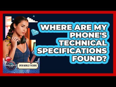 Where Are My Phone's Technical Specifications Found?