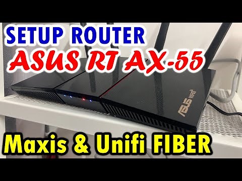 SETUP ASUS RT AX-55 (ISP MAXIS DAN UNIFI FIBER)