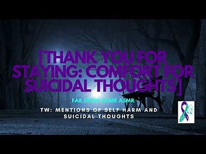 Thank You For Staying: Comfort For Suicidal Thoughts ASMR Roleplay (Female x Listener)