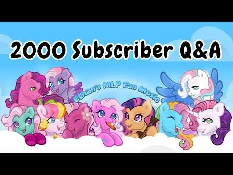 Q&A With Ethan Toavs | 2000 Subscriber Special For Ethan's MLP Fan Music
