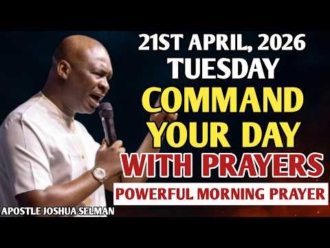 [TUESDAY, 21ST APRIL] START YOUR MORNING WITH PRAYERS | SPIRITUAL PRAYER BY APOSTLE JOSHUA SELMAN