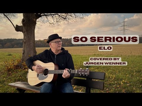 So Serious (ELO) Unplugged Cover by Jürgen Wenner