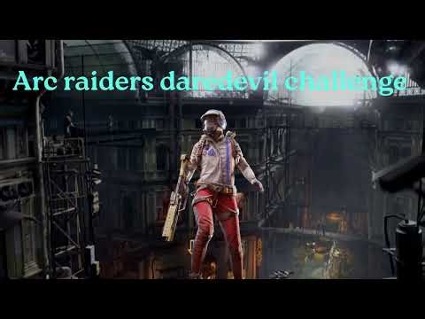 Arc raiders #Arcdaredevil Challenge.