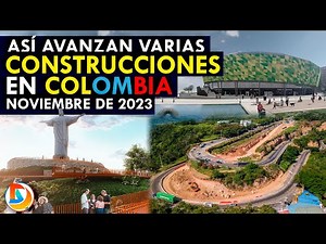 Así Avanzan Varias Construcciones en Colombia | Noviembre 2023