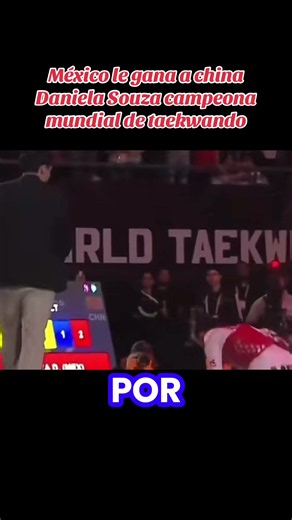 Daniela Souza nueva campeona mundial de taekwando la mexicana venció a la china quien era la actual campeona del mundo #taekwando #china #mexico #paratiiiiiiiiiiiiiiiiiiiiiiiiiiiiii #paratodos @Tour Con Carseco