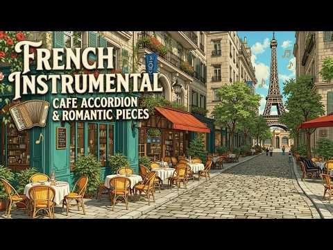 Paris Cafe Music | Relaxing French Instrumental Music & Romantic Jazz Accordion Melodies