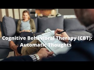Cognitive Behavioral Therapy (CBT): Automatic Thoughts