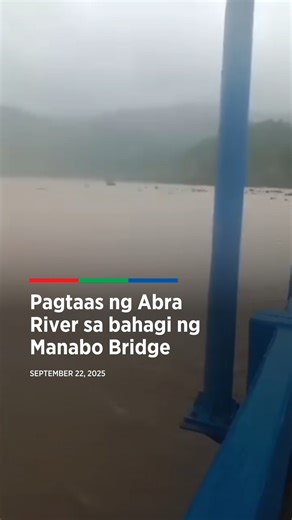 Pagtaas ng Abra River sa bahagi ng Manabo Bridge | ABS-CBN News