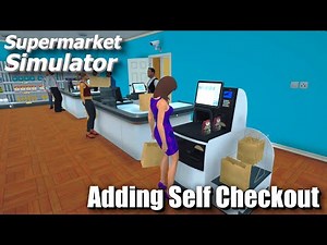"Adding Self Checkout" - Supermarket Simulator - Full Release - Episode 13