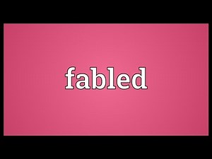 Fabled Meaning
