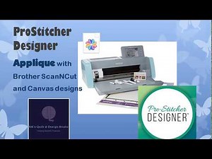 Pro-Stitcher Designer Designs from Brother Scan-n-Cut to Applique