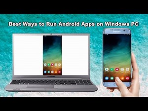 Top 3 Ways to Run Android Apps on Windows PC