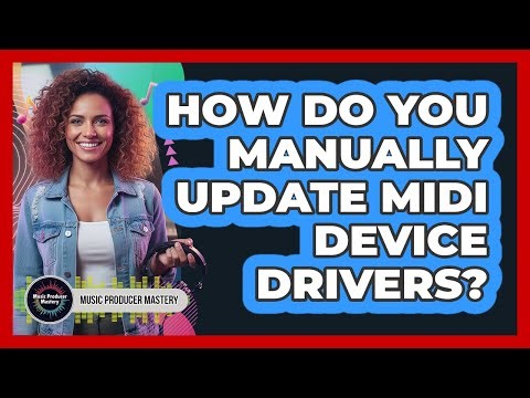 How Do You Manually Update MIDI Device Drivers?