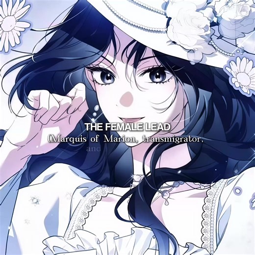 ❌Not harem… Some follow her cause she’s too powerful to the point it’s scary. Name: Marquis of Maron Summary: She wakes up in the body of a villainess everyone expects to die,abandoned, forgotten, and cast into a land meant to erase her. But instead of meeting that fate, she survives. One quiet day at a time, she rebuilds a life from nothing, choosing peace over revenge and strength over despair. As her world slowly changes around her, the woman once doomed by the story begins to rewrite it,turn