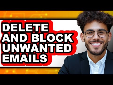 How to Delete and Block Unwanted Emails - Easy Guide