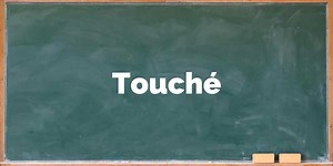 "Touché"! Meaning of the French Word