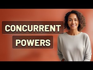 Why Are Concurrent Powers Crucial in Constitutional Law?