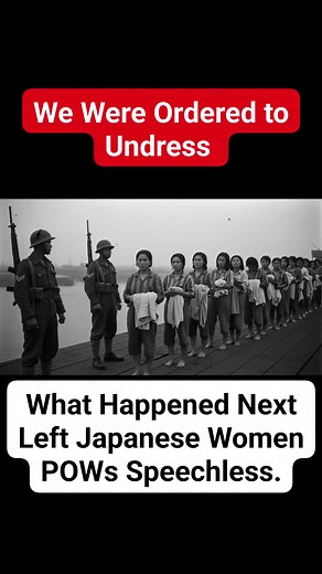 We Were Ordered to Undress What Happened Next Left Japanese Women POWs Speechless. #DdayHistory #women | Then & Now