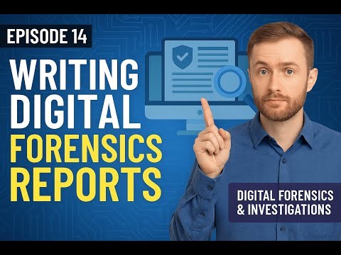 Episode 14 – Writing Digital Forensics Reports: Structure, Tools & Legal Insights