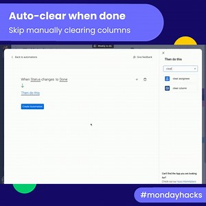 Skip manually clearing your columns, ﻿just click done.﻿ Need some help keeping track of your most relevant and urgent items?﻿﻿﻿﻿﻿ Here's a fresh automation to add to your arsenal. ﻿﻿﻿﻿﻿1. Create custom automation ﻿2. Set "when status changes to done, then clear priority" ﻿3. Create and activate automation ﻿4. Breathe a sigh of relief﻿﻿﻿ #mondayhacks #mondaydotcom #WorkOS | monday.com
