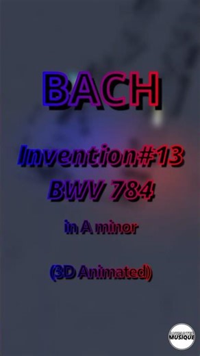 Bach - Invention#13 in A minor, BWV 784(3D Animated, Requested Piece)