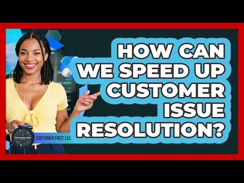 How Can We Speed Up Customer Issue Resolution?