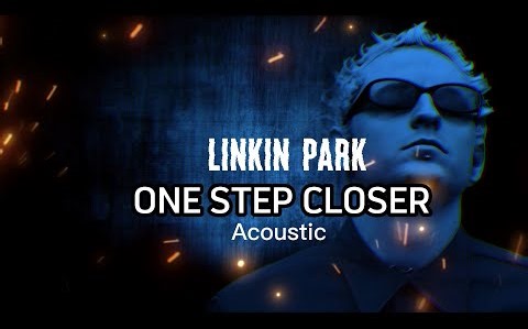 【林肯公园】One Step Closer (Acoustic Version) Lyric Video