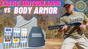 Exotic Shotgun Ammo vs Body Armor !!! - The Reloaders Network