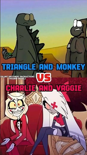 Triangle and Monkey (Blunt Brothers Production) vs Charlie and Vaggie (Hazbin Hotel)