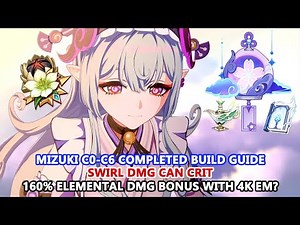 Mizuki C0-C6 Completed Build Guide : Swirl DMG Can Crit & 160% Elemental DMG Bonus with 4k EM?