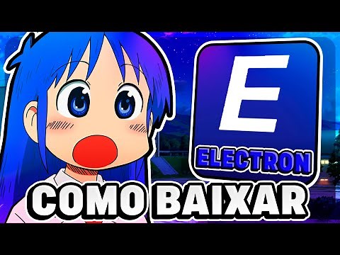 [PC] SAIU! COMO BAIXAR E USAR O ELECTRON! (🔥 ATUALIZADO)